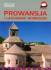 Prowansja i Lazurowe Wybrzeże, M. Dobrzańska-Bzowska, K. Bzowski, D. Niedźwiecka-Audemars, W. Korsak, M. Pinkwart, Wydawnictwo Pascal, 2011